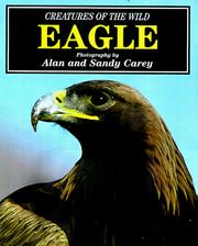 Cover of: Eagle (Creatures of the Wild) by Ann Mallard, Alan Carey, Sandy Carey