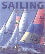 Cover of: Sailing: The Complete Manual of Maneuvers, Knots and Navigation