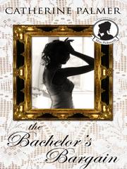 Cover of: The Bachelor's Bargain (Miss Pickworth Series #2) by Catherine Palmer