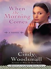 When the Morning Comes by Cindy Woodsmall