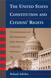 Cover of: The United States Constitution and Citizens' Rights: The Interpretation and Mis-Interpretation of the American Contract for Governance