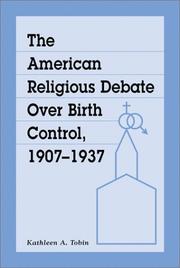 The American Religious Debate over Birth Control 1907-1937 by Kathleen A. Tobin