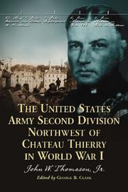 The United States Army Second Division Northwest of Chateau Thierry in World War I by George B. Clark