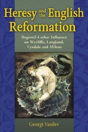 Cover of: Heresy and the English Reformation: Bogomil-Cathar Influence on Wycliffe, Langland, Tyndale and Milton