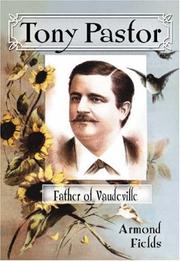 Cover of: Tony Pastor, Father of Vaudeville by Armond Fields