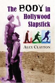 Cover of: The Body in Hollywood Slapstick by Alex Clayton