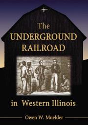 Cover of: The Underground Railway in Western Illinois by Owen W. Muelder