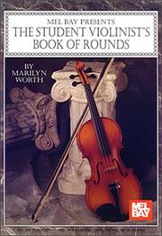 Cover of: Mel Bay The Student Violinist's Book Of Rounds by Marilyn Worth, Marilyn Worth