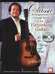 Cover of: Mel Bay Classic Arrangements of Vintage Songs for Flatpicking Guitar for the Young and Old