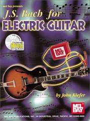 Cover of: Mel Bay J. S. Bach for Electric Guitar by Johann Sebastian Bach, John Kiefer
