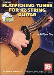Cover of: Flatpicking Tunes for 12-String Guitar  Book and CD by William Bay