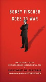 Cover of: Bobby Fischer Goes to War by David Edmonds, John Eidinow, David Edmonds, John Eidinow