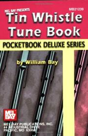 Cover of: Mel Bay Tin Whistle Tune Book,  Pocketbook Deluxe Series (Pocketbook Deluxe) by William Bay