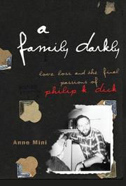 Cover of: Family Darkly: Love, Loss, And the Final Passions of Philip K. Dick