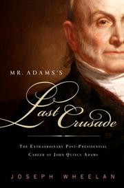 Cover of: Mr. Adams's Last Crusade: John Quincy Adams's Extraordinary Post-Presidential Life in Congress