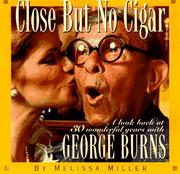 Cover of: Close but No Cigar: 30 Wonderful Years With George Burns