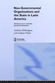 Cover of: Non-governmental organizations and the state in Latin America by Anthony Bebbington