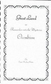 Cover of: Ghost Land: Researches into the Mysteries of Occultism