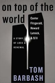 Cover of: On Top of the World: Cantor Fitzgerald, Howard Lutnick, & 9/11 by Tom Barbash, Tom Barbash