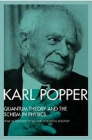 Cover of: Quantum theory and the schism in physics: from the Postscript to the Logic of scientific discovery edited by W.W. Bartley, III