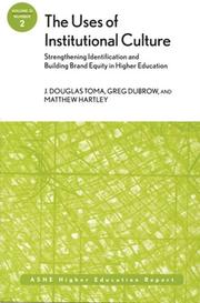 Cover of: The Uses of Institutional Culture: Strengthening Identification and Building Brand Equity in Higher Education by J. Douglas Toma, Greg Dubrow, Matthew Hartley