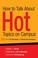 Cover of: How to Talk About Hot Topics on Campus