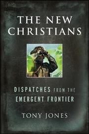 Cover of: The New Christians: Dispatches from the Emergent Frontier