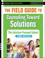 Cover of: The Field Guide to Counseling Toward Solutions | Linda Metcalf