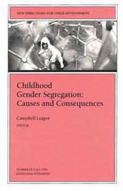 Cover of: Childhood Gender Segregation: Causes and Consequences: New Directions for Child and Adolescent Development (J-B CAD Single Issue Child & Adolescent Development)