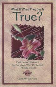 Cover of: What If What They Say Is True? by John W. Wurster