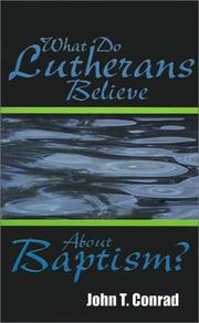 Cover of: What Do Lutherans Believe About Baptism | John T. Conrad