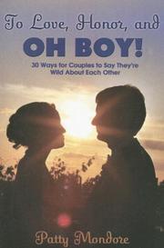 Cover of: To Love, Honor, and Oh Boy!: 30 Ways for Couples to Say They're Wild about Each Other