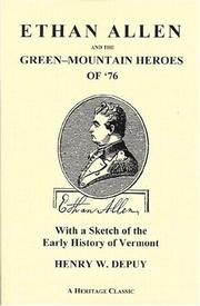 Cover of: Ethan Allen and the Green-Mountain Heroes of '76 with a Sketch of the Early History of Vermont (A Heritage Classic)