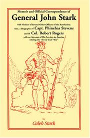 Cover of: Memoir and Official Correspondence of General John Stark, with Notices of Several other Officers of the Revolution; also, a Biography of Capt. Phinehas Stevens, and of Col. Robert Rogers