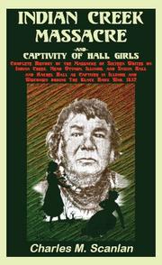 Cover of: Indian Creek Massacre and Captivity of Hall Girls: Complete History of the Massacre of Sixteen Whites