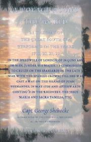 Cover of: A Voyage Round The World By the Way of the Great South Sea, Perform¿d in the Years 1719, 20, 21, 22, in the Speedwell of London, of 24 Guns and 100 Men, (Under His Majesty¿s Commission to Cruize on the Spaniards in the Late War with the Spanish Crown) till she was Cast Away on the Island of Juan Fernandes, in May 1720; and Afterwards Continu¿d in the Recovery, the Jesus Maria and Sacra Familia, Etc.