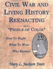 Cover of: Civil War and Living History Reenacting: About "People of Color"--How to Begin * What to Wear * Why Reenact