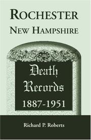 Cover of: Rochester, New Hampshire Death Records, 1887-1951 by Richard P. Roberts