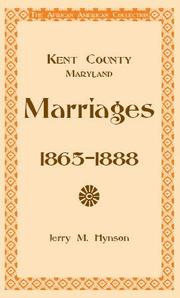 Cover of: Kent County, Maryland Marriages, 1865-1888 by Jerry M. Hynson