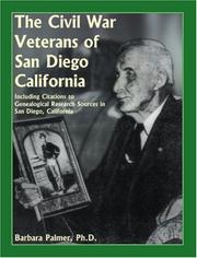 Cover of: The Civil War Veterans of San Diego: Including Citations to Genealogical Research Sources in San Diego, California