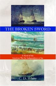 Cover of: The Broken Sword, A Novel of the American War for Independence at Sea