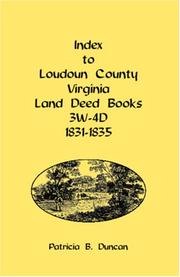 Cover of: Index to Loudoun County, Virginia Land Deed Books , 3W-4D, 1831-1835 by Patricia B. Duncan
