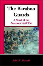 The Baraboo Guards, A Novel of the American Civil War by John K. Driscoll
