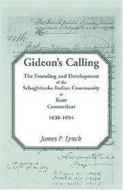 Cover of: Gideons Calling: The Founding and Development of the Schaghticoke Indian Community At Kent, Connecticut, 1638-1854