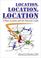 Cover of: Location, Location, Location