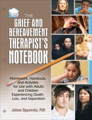 Cover of: The Grief and Bereavement Therapist's Notebook by Jolene Oppawsky
