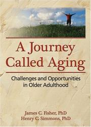 A journey called aging by James C Fisher, James C. Fisher, Henry C. Simmons