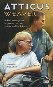 Cover of: Atticus Weaver and His Triumphant Leap from Outcast to Hero and Back Again (Summit Books) by Alexandra Powe Allred, Alexandra Powe-Allred