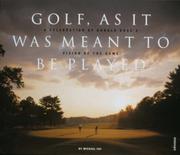 Cover of: Golf, As It Was Meant To Be Played: A Celebration of Donald Ross's Vision of the Game