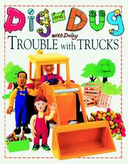 Cover of: Dig and Dug With Daisy Trouble With Trucks (Dig & Dug with Daisy)